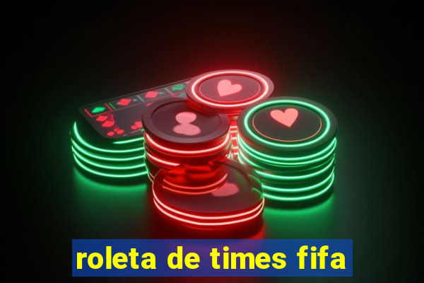 roleta de times fifa